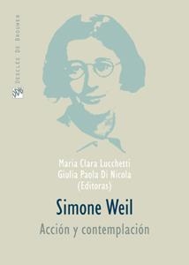 SIMONE WEIL.ACCION Y CONTEMPLACION | 9788433021199 | LUCCHETTI,MARIA CLARA/DI NICOLA,GIULIA PAOLA(EDITO | Libreria Geli - Librería Online de Girona - Comprar libros en catalán y castellano