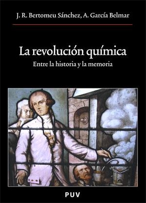 LA REVOLUCION QUIMICA.ENTRE LA HISTORIA Y LA MEMORIA | 9788437065496 | BERTOMEU SANCHEZ,J.R./GARCIA BELMAR,A. | Libreria Geli - Librería Online de Girona - Comprar libros en catalán y castellano