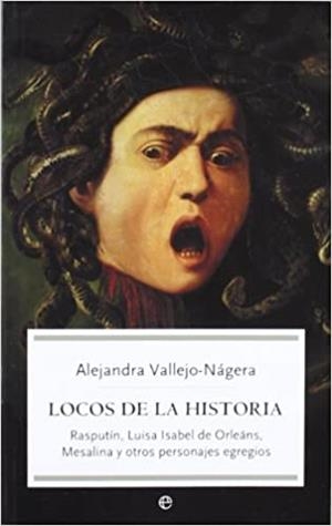 LOCOS DE LA HISTORIA | 9788497345903 | VALLEJO-NAGERA,ALEJANDRA | Libreria Geli - Librería Online de Girona - Comprar libros en catalán y castellano
