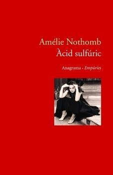 ACID SULFURIC | 9788497872195 | NOTHOMB,AMELIE | Llibreria Geli - Llibreria Online de Girona - Comprar llibres en català i castellà
