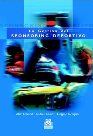 LA GESTION DEL SPONSORING DEPORTIVO | 9788480198493 | CAMPS,ANDREU/FERRAND,ALAIN/TORRIGIANI,LUIGGINO | Llibreria Geli - Llibreria Online de Girona - Comprar llibres en català i castellà