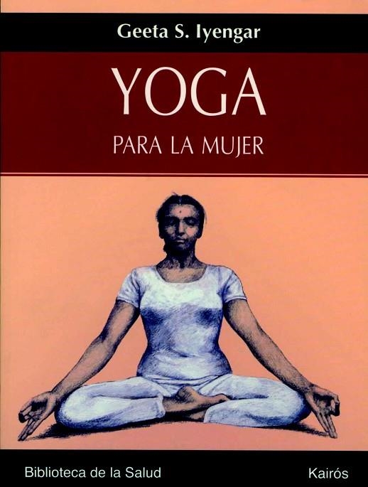 YOGA PARA LA MUJER | 9788472456358 | IYENGAR,GEETA S. | Llibreria Geli - Llibreria Online de Girona - Comprar llibres en català i castellà