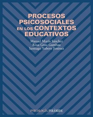 PROCESOS PSICOSOCIALES EN LOS CONTEXTOS EDUCATIVOS | 9788436817102 | MARIN SANCHEZ, M./ GRAU GUMBAU, R./YUBERO, S. | Libreria Geli - Librería Online de Girona - Comprar libros en catalán y castellano