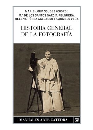 HISTORIA GENERAL DE LA FOTOGRAFIA | 9788437623443 | SOUGEZ,MARIE-LOUP | Libreria Geli - Librería Online de Girona - Comprar libros en catalán y castellano