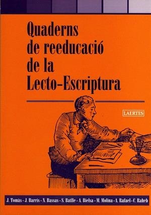 QUADERNS DE REEDUCACIO DE LA LECTO-ESCRIPTURA | 9788475845937 | TOMAS,J./BARRIS,J./BASSAS,N./BATLLE,S./BIELSA/... | Libreria Geli - Librería Online de Girona - Comprar libros en catalán y castellano