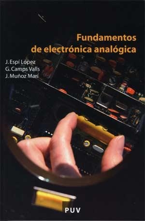 FUNDAMENTOS DE ELECTRONICA ANALÓGICA | 9788437065601 | ESPÍ LÓPEZ,J./CAMPS VALLS,G. | Libreria Geli - Librería Online de Girona - Comprar libros en catalán y castellano