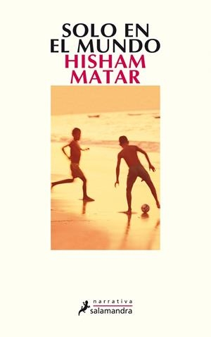 SOLO EN EL MUNDO | 9788498380767 | MATAR,HISHAM | Libreria Geli - Librería Online de Girona - Comprar libros en catalán y castellano