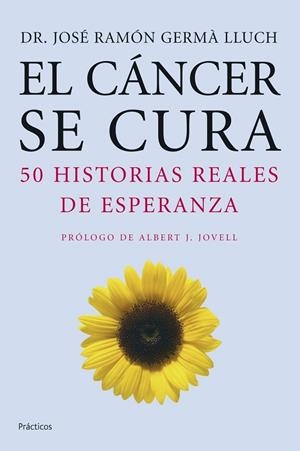 EL CANCER SE CURA.50 HISTORIAS REALES DE ESPERANZA | 9788408068327 | GERMA LLUCH,JOSE RAMON | Llibreria Geli - Llibreria Online de Girona - Comprar llibres en català i castellà