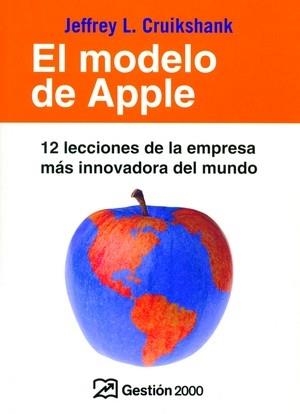 EL MODELO DE APPLE.12 LECCIONES DE LA EMPRESA MAS INNOVADORA | 9788496612440 | CRUKSHANK,JEFFREY L. | Libreria Geli - Librería Online de Girona - Comprar libros en catalán y castellano