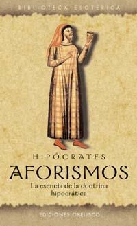 AFORISMOS. LA ESENCIA DE LA DOCTRINA HIPOCRATICA | 9788477209539 | HIPOCRATES | Llibreria Geli - Llibreria Online de Girona - Comprar llibres en català i castellà