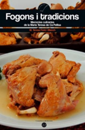 FOGONS I TRADICIONS.MEMORIES CULINARIES DE LA M.TERESA DE CA | 9788497912488 | FONT I BLANCH,M.TERESA | Llibreria Geli - Llibreria Online de Girona - Comprar llibres en català i castellà
