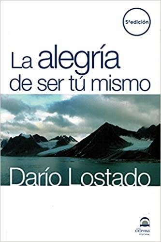 LA ALEGRÍA DE SER TÚ MISMO | 9788498270495 | LOSTADO,DARIO | Libreria Geli - Librería Online de Girona - Comprar libros en catalán y castellano