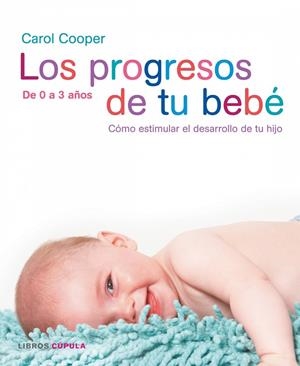LOS PROGRESOS DE TU BEBE | 9788448047382 | COOPER,CAROL | Libreria Geli - Librería Online de Girona - Comprar libros en catalán y castellano