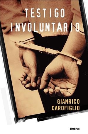 TESTIGO INVOLUNTARIO | 9788489367227 | CAROFIGLIO,GIANRICO | Llibreria Geli - Llibreria Online de Girona - Comprar llibres en català i castellà