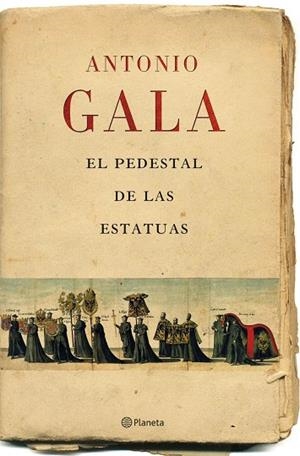 EL PEDESTAL DE LAS ESTATUAS | 9788408071457 | GALA,ANTONIO | Llibreria Geli - Llibreria Online de Girona - Comprar llibres en català i castellà