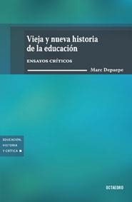 VIEJA Y NUEVA HISTORIA DE LA EDUCACION.ENSAYOS CRITICOS | 9788480638517 | DEPAEPE, MARC | Llibreria Geli - Llibreria Online de Girona - Comprar llibres en català i castellà