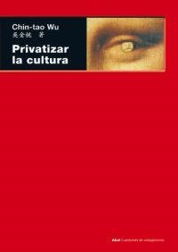 PRIVATIZAR LA CULTURA | 9788446025962 | WU,CHIN-TAO | Llibreria Geli - Llibreria Online de Girona - Comprar llibres en català i castellà