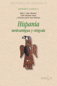 HISPANIA TARDOANTIGUA Y VISIGODA | 9788470904820 | DIAZ MARTINEZ/MARTINEZ MAZA/SANZ HUESMA | Libreria Geli - Librería Online de Girona - Comprar libros en catalán y castellano