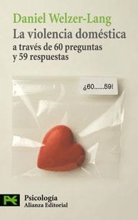 LA VIOLENCIA DOMÉSTICA A TRAVÉS DE 60 PREGUNTAS Y 59... | 9788420661469 | WELZER-LANG, DANIEL | Llibreria Geli - Llibreria Online de Girona - Comprar llibres en català i castellà
