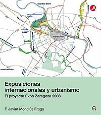 EXPOSICIONES INTERNACIONALES Y URBANISMO.EL PROYECTO EXPO ZA | 9788483018934 | MONCLUS FRAGA,F.JAVIER | Libreria Geli - Librería Online de Girona - Comprar libros en catalán y castellano