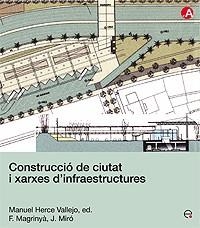 CONSTRUCCIO DE CIUTAT I XARXES D'INFRAESTRUTURES | 9788483018781 | HERCE VALLEJO, MANUEL / MAGRINYA, F. / MIRO, J. | Libreria Geli - Librería Online de Girona - Comprar libros en catalán y castellano
