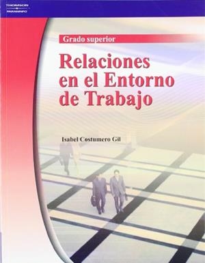 RELACIONES EN EL ENTORNO DE TRABAJO. GRADO SUPERIOR | 9788497325226 | COSTUMERO GIL, ISABEL | Libreria Geli - Librería Online de Girona - Comprar libros en catalán y castellano