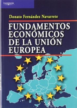 FUNDAMENTOS ECONOMICOS DE LA UNION EUROPEA | 9788497325684 | FERNANDEZ NAVARRETE, DONATO | Llibreria Geli - Llibreria Online de Girona - Comprar llibres en català i castellà