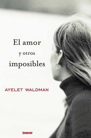 EL AMOR Y OTROS IMPOSIBLES | 9788489367173 | WALDMAN,AYELET | Llibreria Geli - Llibreria Online de Girona - Comprar llibres en català i castellà