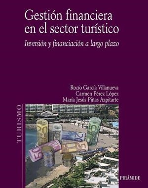 GESTION FINANCIERA EN EL SECTOR TURISTICO | 9788436820959 | GARCÍA VILLANUEVA, ROCÍO/PÉREZ LÓPEZ, CARMEN/PIÑAS | Llibreria Geli - Llibreria Online de Girona - Comprar llibres en català i castellà