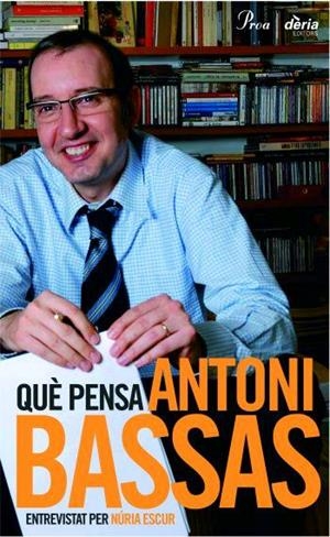 QUE PENSA ANTONI BASSAS | 9788484379522 | ESCUR,NURIA | Llibreria Geli - Llibreria Online de Girona - Comprar llibres en català i castellà