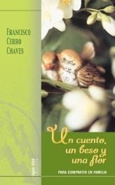 UN CUENTO,UN BESO Y UNA FLOR | 9788483530412 | CERRO CHAVES,FRANCISCO | Libreria Geli - Librería Online de Girona - Comprar libros en catalán y castellano