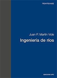 INGENIERIA DE RIOS  2ª EDIC. | 9788483019009 | MARTIN VIDE,JUAN P. | Libreria Geli - Librería Online de Girona - Comprar libros en catalán y castellano