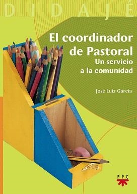 EL COORDINADOR DE PASTORAL | 9788428817790 | LUIZ GARCIA,JOSE | Llibreria Geli - Llibreria Online de Girona - Comprar llibres en català i castellà