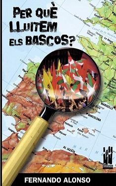 PER QUE LLUITEM ELS BASCOS? | 9788481364798 | ALONSO,FERNANDO | Llibreria Geli - Llibreria Online de Girona - Comprar llibres en català i castellà