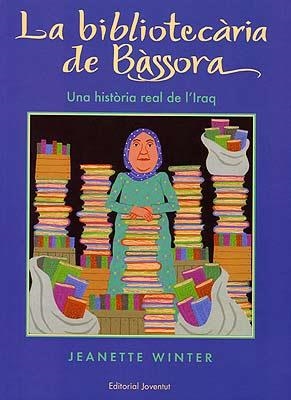 LA BIBLIOTECRIA DE BÀSSORA.UNA HISTORIA REAL DE L'IRAQ | 9788426135834 | WINTER,JEANETTE | Libreria Geli - Librería Online de Girona - Comprar libros en catalán y castellano