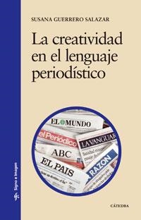 LA CREATIVIDAD EN EL LENGUAJE PERIODÍSTICO | 9788437623658 | GUERRERO SALAZAR,SUSANA | Llibreria Geli - Llibreria Online de Girona - Comprar llibres en català i castellà