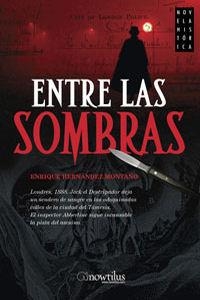 ENTRE LAS SOMBRAS | 9788497633857 | HERNANDEZ-MONTAÑO MANCEBO,ENRIQUE | Libreria Geli - Librería Online de Girona - Comprar libros en catalán y castellano