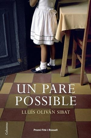 UN PARE POSSIBLE(PREMI FITER ROSSELL) | 9788466408035 | OLIVAN SIBAT,LLUIS | Libreria Geli - Librería Online de Girona - Comprar libros en catalán y castellano