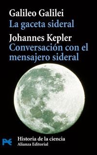 LA GACETA SIDERAL; CONVERSACION CON EL MENSAJERO SIDERAL | 9788420661551 | GALILEI,G./KEPLER,J. | Llibreria Geli - Llibreria Online de Girona - Comprar llibres en català i castellà