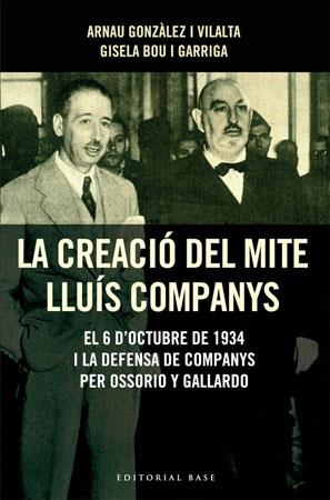 LA CREACIO DEL MITE LLUIS COMPANYS | 9788485031726 | GONZÀLEZ I VILALTA,ARNAU/BOU I GARRIGA,GISELA | Llibreria Geli - Llibreria Online de Girona - Comprar llibres en català i castellà