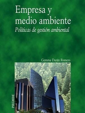 EMPRESA Y MEDIO AMBIENTE. POLITICAS DE GESTION AMBIENTAL | 9788436821024 | DURAN ROMERO,GEMMA | Llibreria Geli - Llibreria Online de Girona - Comprar llibres en català i castellà