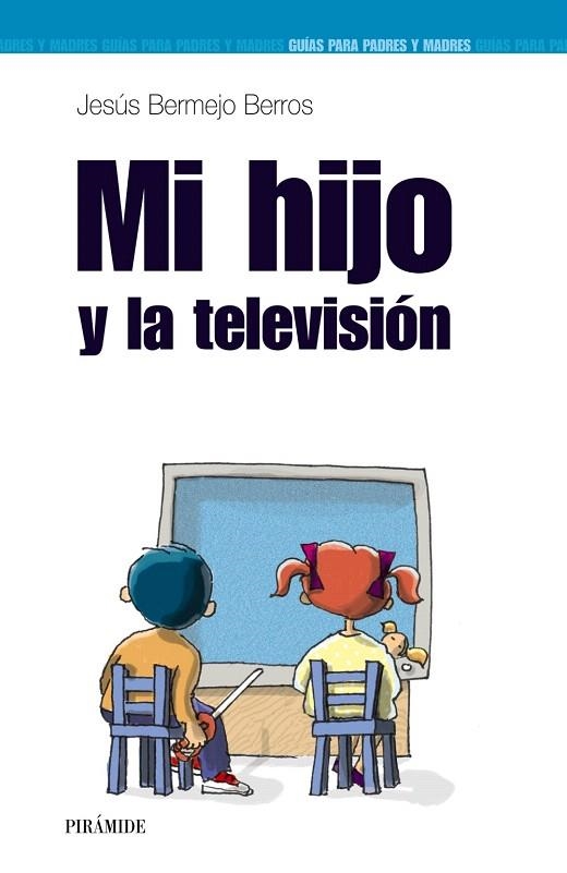 MI HIJO Y LA TELEVISIÓN | 9788436820188 | BERMEJO BERROS,JESUS | Llibreria Geli - Llibreria Online de Girona - Comprar llibres en català i castellà