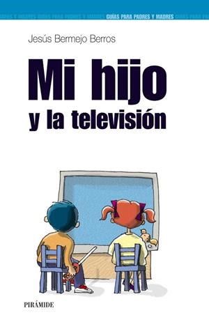 MI HIJO Y LA TELEVISIÓN | 9788436820188 | BERMEJO BERROS,JESUS | Llibreria Geli - Llibreria Online de Girona - Comprar llibres en català i castellà