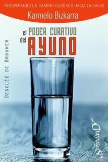 EL PODER CURATIVO DEL AYUNO | 9788433021366 | BIZKARRA,KARMELO | Llibreria Geli - Llibreria Online de Girona - Comprar llibres en català i castellà