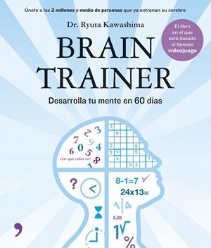 BRAIN TRAINING.DESARROLA TU MENTE EN 60 DIAS | 9788484606314 | KAWASHIMA,RYUTA | Llibreria Geli - Llibreria Online de Girona - Comprar llibres en català i castellà