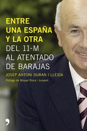 ENTRE UNA ESPAÑA Y LA OTRA DEL 11-M AL ATENTADO DE BARAJAS | 9788484606215 | DURAN I LLEIDA,JOSEP ANTONI | Llibreria Geli - Llibreria Online de Girona - Comprar llibres en català i castellà