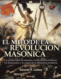 EL MITO DE LA REVOLUCION MASONICA:LA VERDAD SOBRE LOS MASONE | 9788497633710 | CALLAEY,EDUARDO ROBERTO | Libreria Geli - Librería Online de Girona - Comprar libros en catalán y castellano