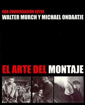 EL ARTE DEL MONTAJE | 9788486702748 | MURCH,WALTER/ONDAATJE,MICHAEL | Llibreria Geli - Llibreria Online de Girona - Comprar llibres en català i castellà
