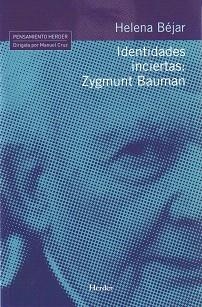 IDENTIDADES INCIERTAS: ZYGMUNT BAUMAN | 9788425424984 | BEJAR,HELENA | Libreria Geli - Librería Online de Girona - Comprar libros en catalán y castellano