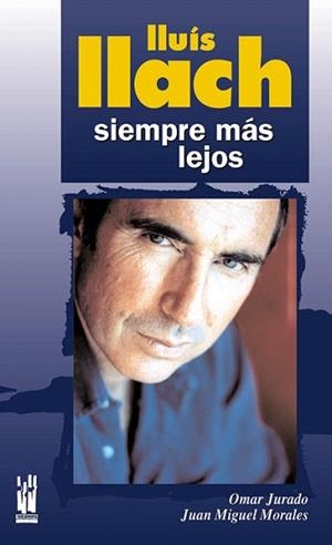 LLUIS LLACH,SIEMPRE MAS LEJOS | 9788481364873 | JURADO,OMAR/MORALES,JUAN MIGUEL | Llibreria Geli - Llibreria Online de Girona - Comprar llibres en català i castellà
